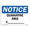 Signmission OSHA Notice, 5" Height, Quarantine Area No. Sign, 7" X 5", Landscape OS-NS-D-57-L-17933 - alternate 1